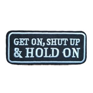 get on shut up and hold on embroidered patch