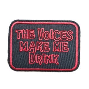 the voices make me drink