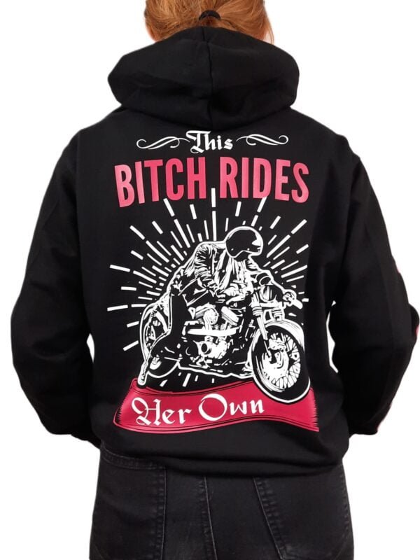 this bitch rides her own biker hoodie