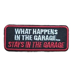 what happens in the garage stays in the garage funny biker patch